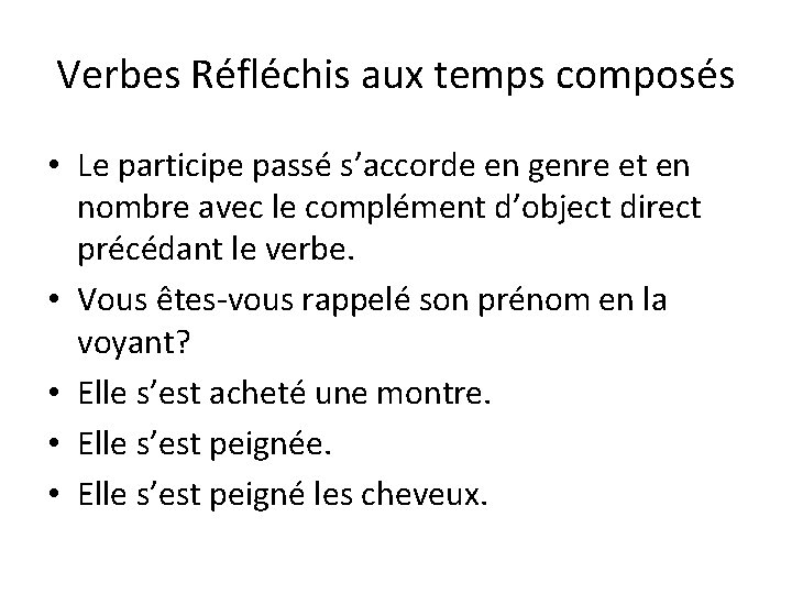 Verbes Réfléchis aux temps composés • Le participe passé s’accorde en genre et en