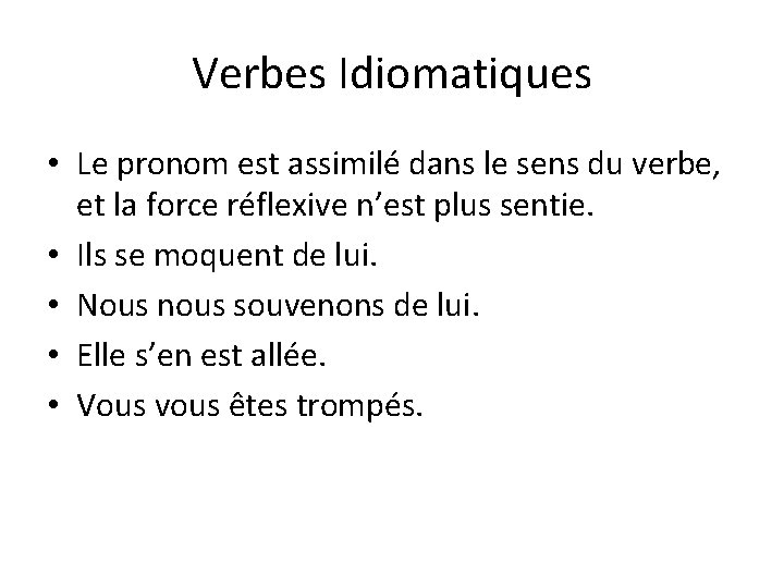 Verbes Idiomatiques • Le pronom est assimilé dans le sens du verbe, et la