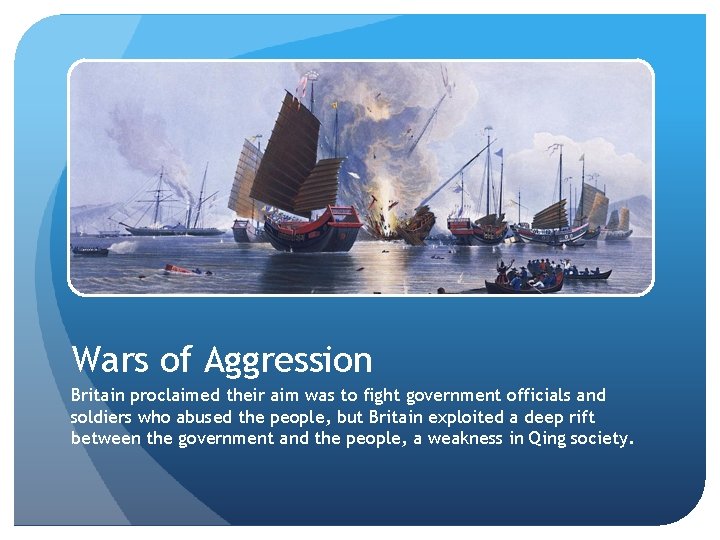 Wars of Aggression Britain proclaimed their aim was to fight government officials and soldiers
