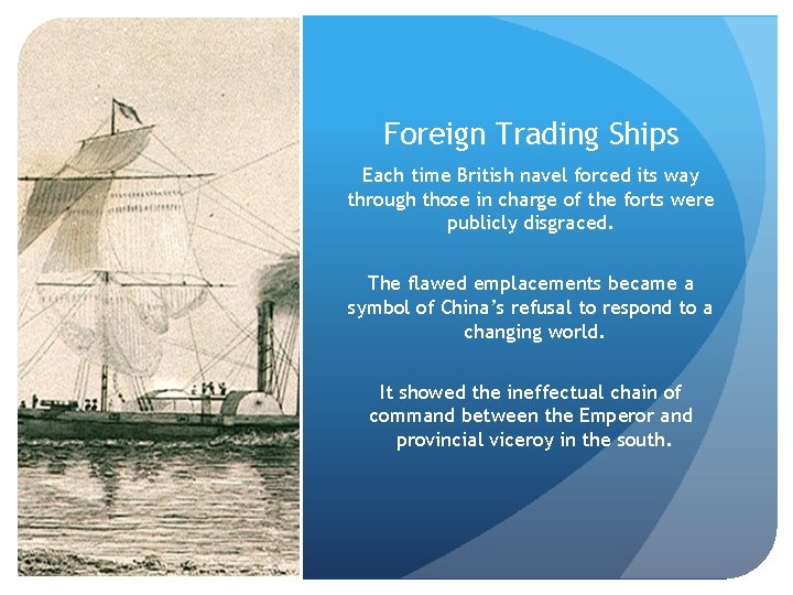 Foreign Trading Ships Each time British navel forced its way through those in charge