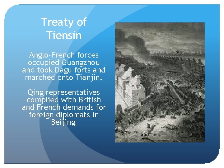 Treaty of Tiensin Anglo-French forces occupied Guangzhou and took Dagu forts and marched onto