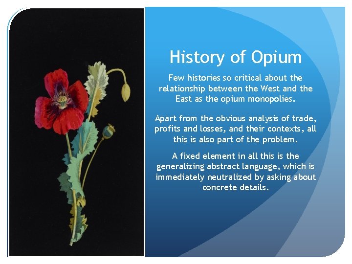 History of Opium Few histories so critical about the relationship between the West and