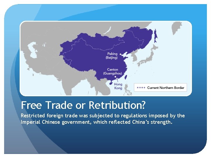 Free Trade or Retribution? Restricted foreign trade was subjected to regulations imposed by the