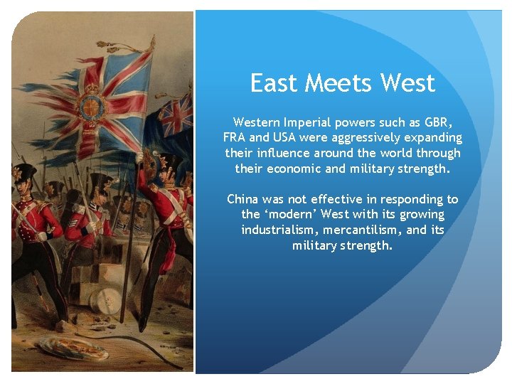 East Meets Western Imperial powers such as GBR, FRA and USA were aggressively expanding