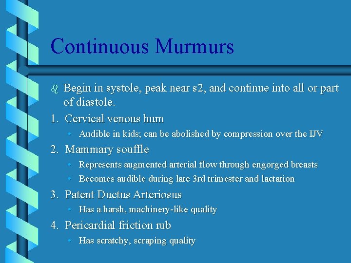 Continuous Murmurs Begin in systole, peak near s 2, and continue into all or