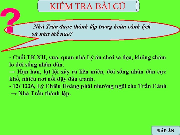 KIỂM TRA BÀI CŨ Nhà Trần được thành lập trong hoàn cảnh lịch sử