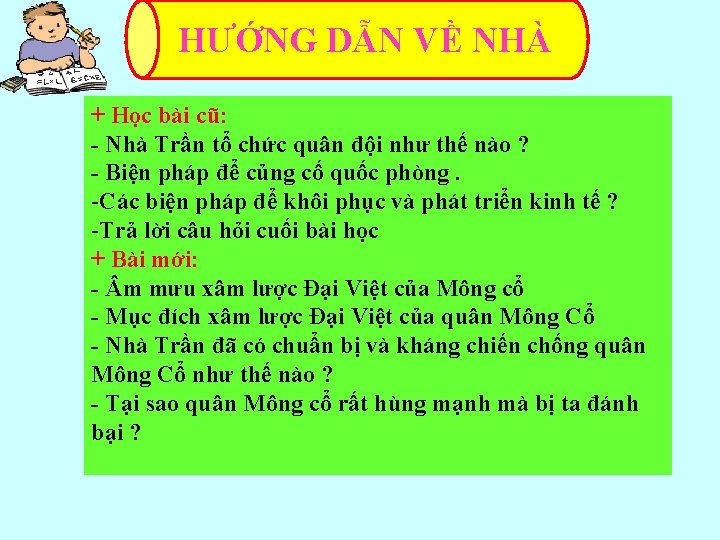 HƯỚNG DẪN VỀ NHÀ + Học bài cũ: - Nhà Trần tổ chức quân