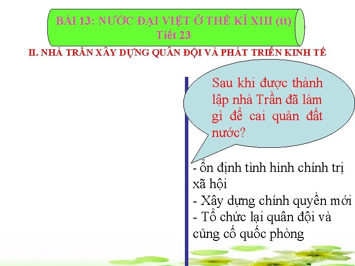 BÀI 13: NƯỚC ĐẠI VIỆT Ở THẾ KỈ XIII (tt) Tiết 23 II. NHÀ