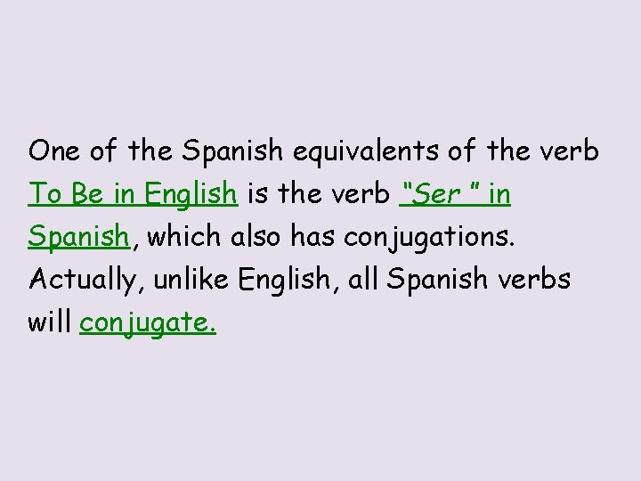 One of the Spanish equivalents of the verb To Be in English is the