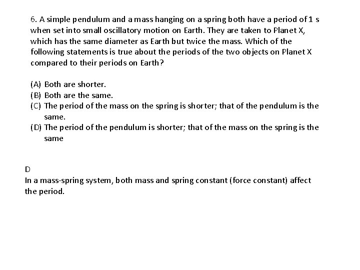 6. A simple pendulum and a mass hanging on a spring both have a