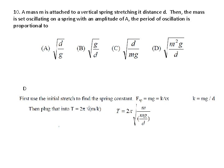 10. A mass m is attached to a vertical spring stretching it distance d.