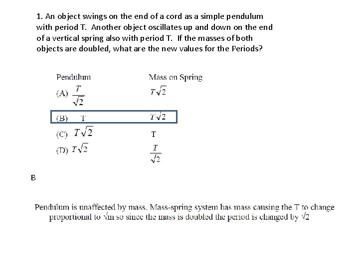 1. An object swings on the end of a cord as a simple pendulum