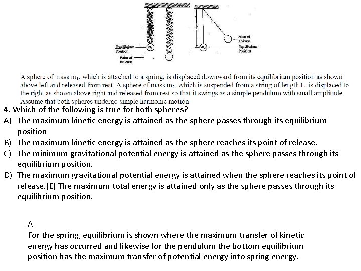 4. Which of the following is true for both spheres? A) The maximum kinetic