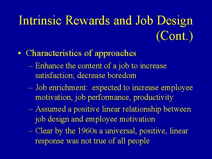 Intrinsic Rewards and Job Design (Cont. ) • Characteristics of approaches – Enhance the