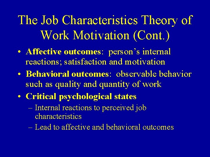 The Job Characteristics Theory of Work Motivation (Cont. ) • Affective outcomes: person’s internal