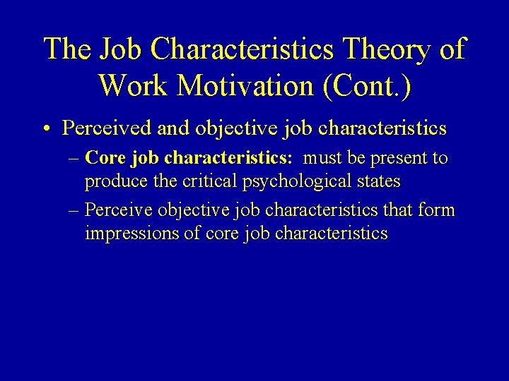 The Job Characteristics Theory of Work Motivation (Cont. ) • Perceived and objective job