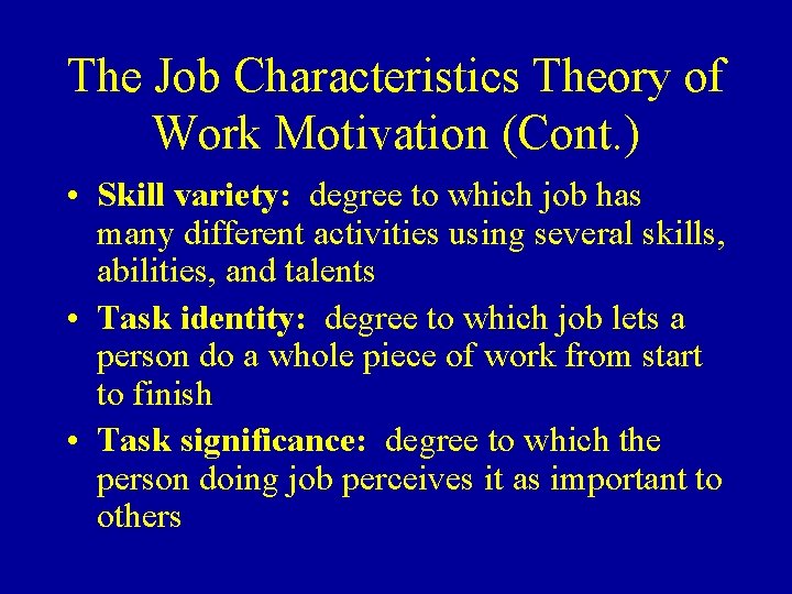 The Job Characteristics Theory of Work Motivation (Cont. ) • Skill variety: degree to