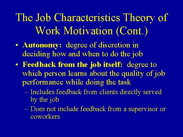 The Job Characteristics Theory of Work Motivation (Cont. ) • Autonomy: degree of discretion