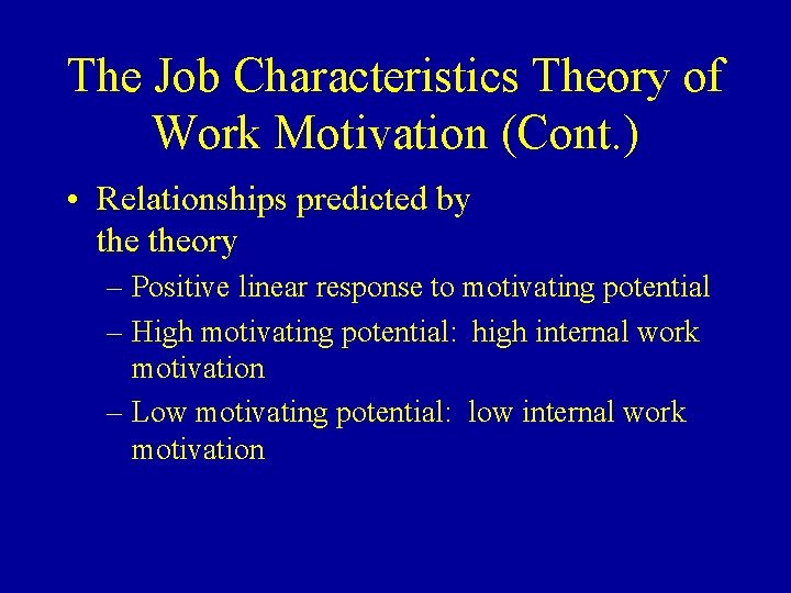 The Job Characteristics Theory of Work Motivation (Cont. ) • Relationships predicted by theory