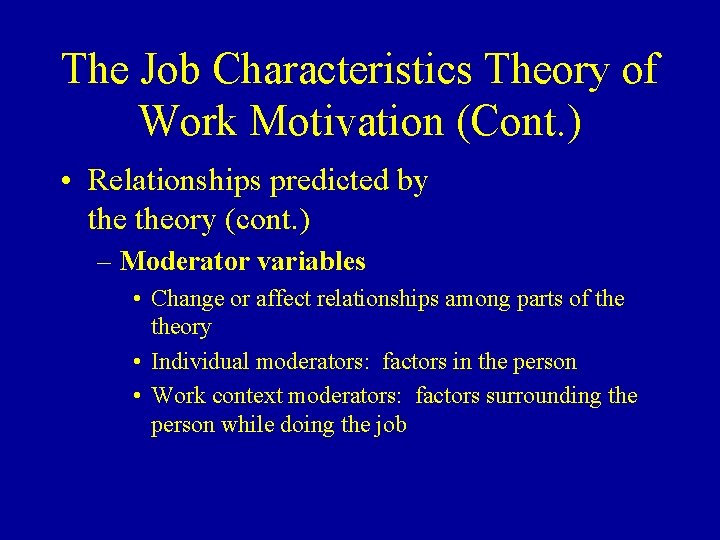 The Job Characteristics Theory of Work Motivation (Cont. ) • Relationships predicted by theory