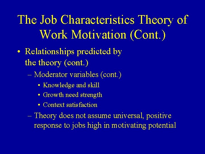 The Job Characteristics Theory of Work Motivation (Cont. ) • Relationships predicted by theory