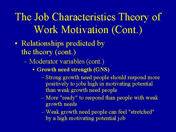 The Job Characteristics Theory of Work Motivation (Cont. ) • Relationships predicted by theory