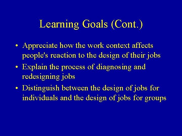 Learning Goals (Cont. ) • Appreciate how the work context affects people's reaction to