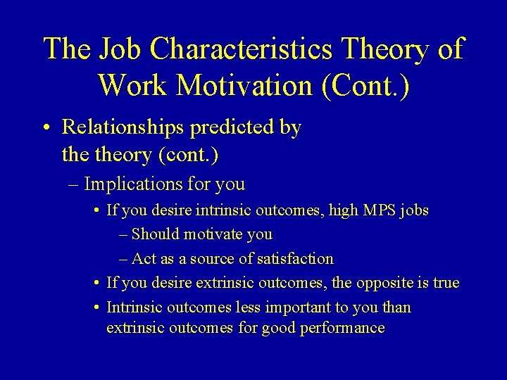 The Job Characteristics Theory of Work Motivation (Cont. ) • Relationships predicted by theory