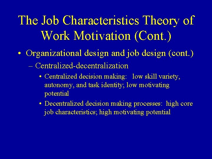 The Job Characteristics Theory of Work Motivation (Cont. ) • Organizational design and job