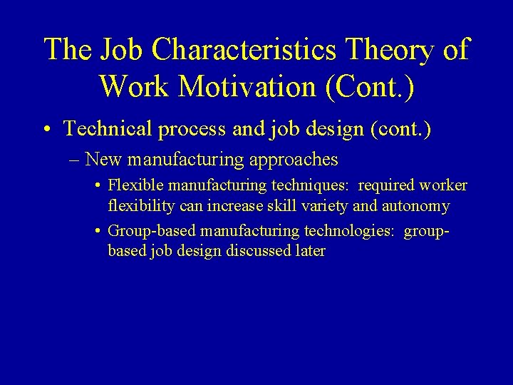 The Job Characteristics Theory of Work Motivation (Cont. ) • Technical process and job