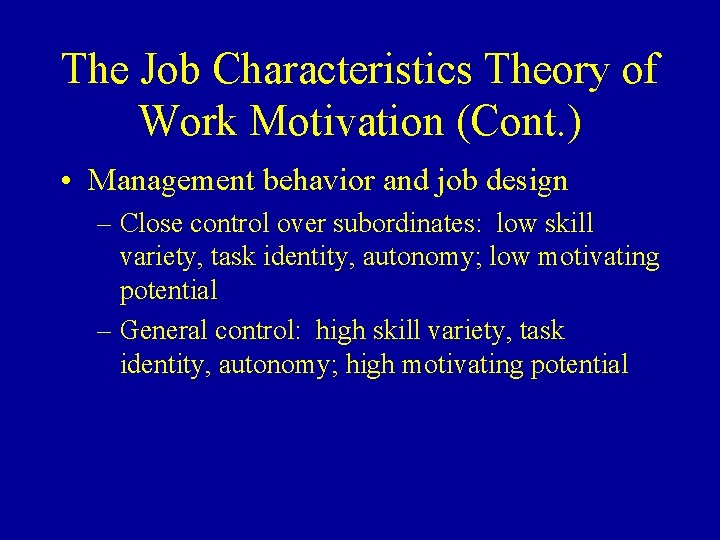 The Job Characteristics Theory of Work Motivation (Cont. ) • Management behavior and job