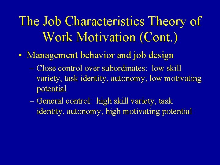 The Job Characteristics Theory of Work Motivation (Cont. ) • Management behavior and job