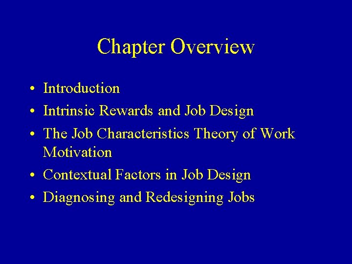 Chapter Overview • Introduction • Intrinsic Rewards and Job Design • The Job Characteristics