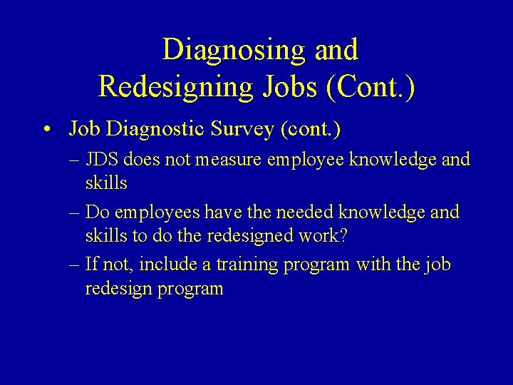 Diagnosing and Redesigning Jobs (Cont. ) • Job Diagnostic Survey (cont. ) – JDS