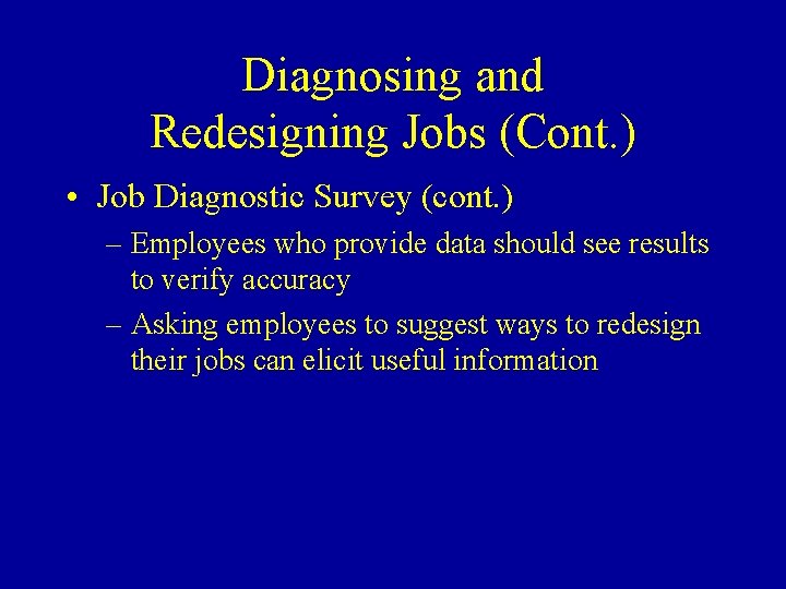 Diagnosing and Redesigning Jobs (Cont. ) • Job Diagnostic Survey (cont. ) – Employees