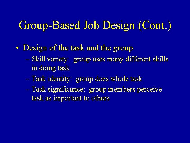 Group-Based Job Design (Cont. ) • Design of the task and the group –