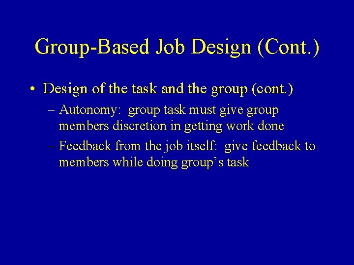 Group-Based Job Design (Cont. ) • Design of the task and the group (cont.