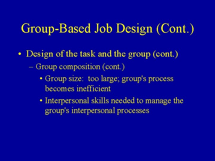 Group-Based Job Design (Cont. ) • Design of the task and the group (cont.