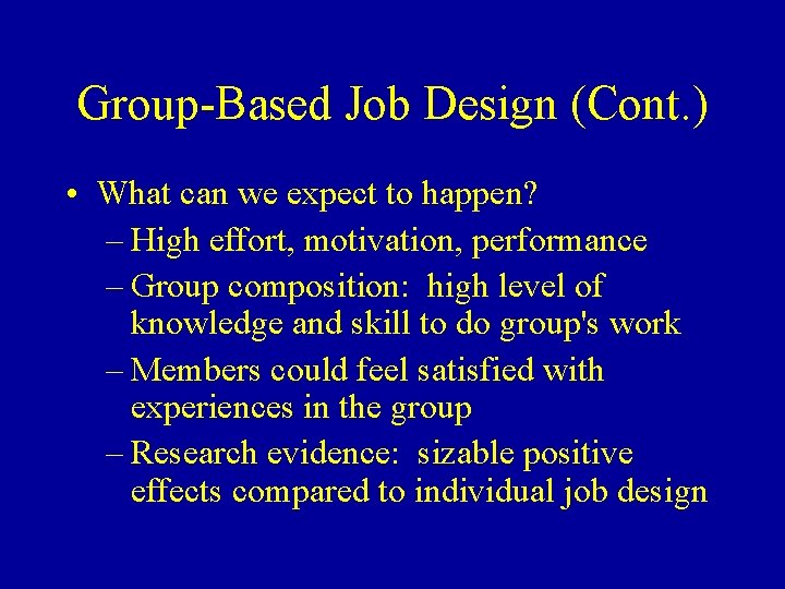 Group-Based Job Design (Cont. ) • What can we expect to happen? – High