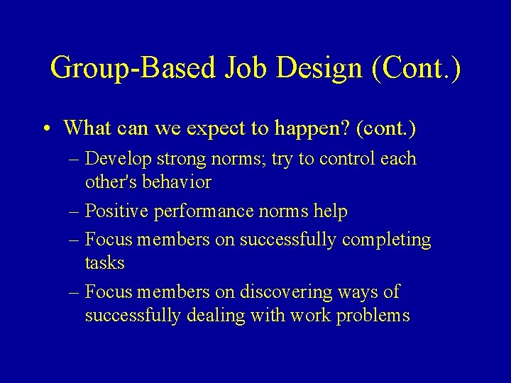 Group-Based Job Design (Cont. ) • What can we expect to happen? (cont. )