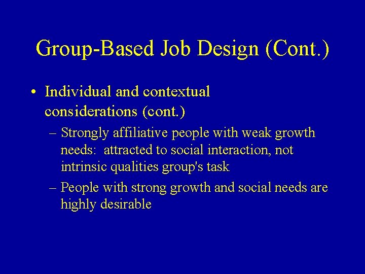 Group-Based Job Design (Cont. ) • Individual and contextual considerations (cont. ) – Strongly