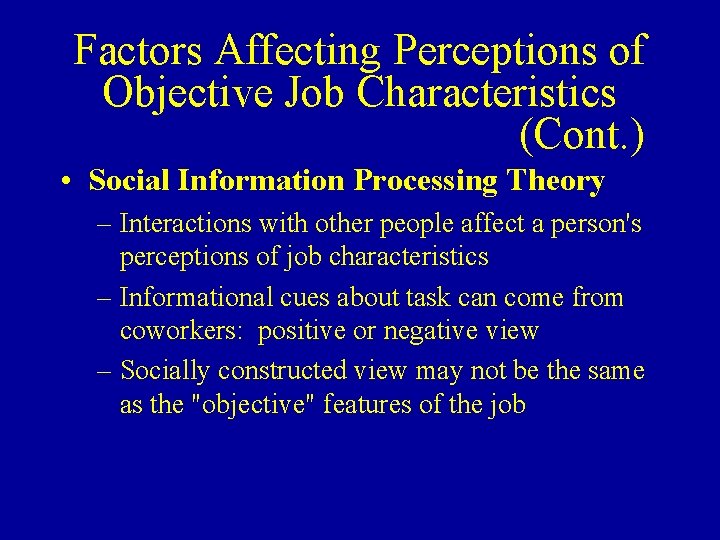 Factors Affecting Perceptions of Objective Job Characteristics (Cont. ) • Social Information Processing Theory