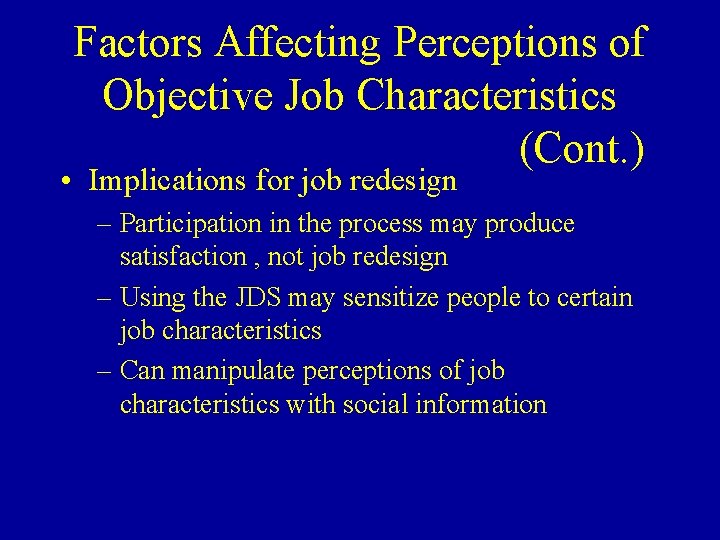 Factors Affecting Perceptions of Objective Job Characteristics (Cont. ) • Implications for job redesign