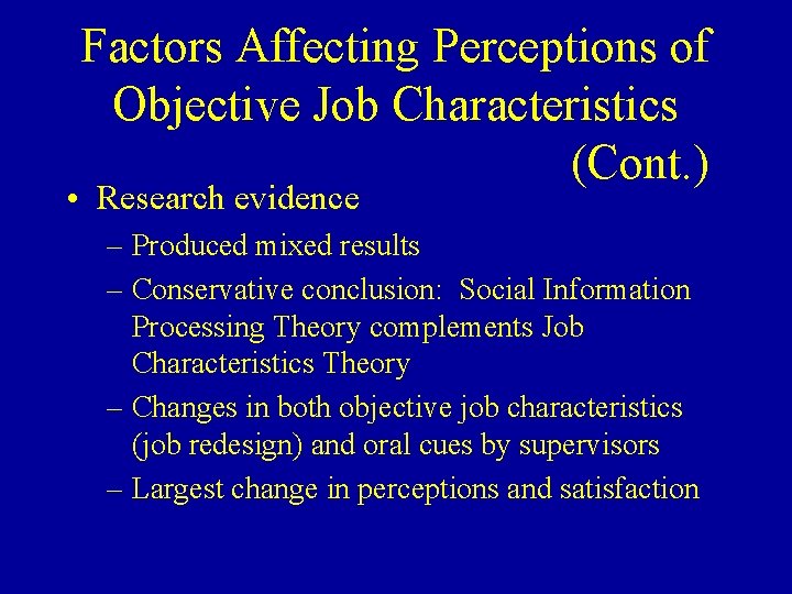 Factors Affecting Perceptions of Objective Job Characteristics (Cont. ) • Research evidence – Produced