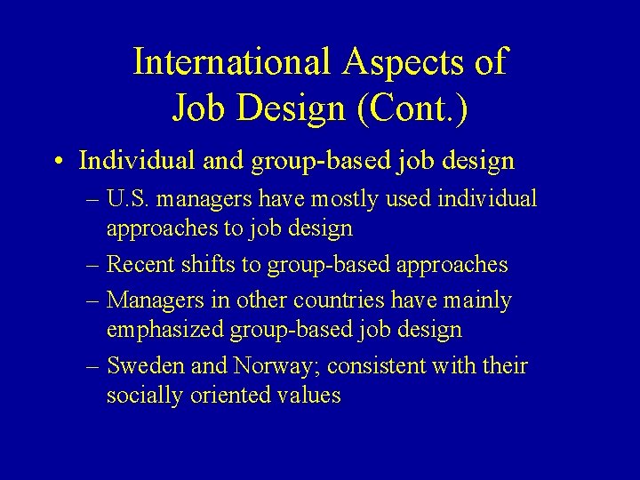 International Aspects of Job Design (Cont. ) • Individual and group-based job design –