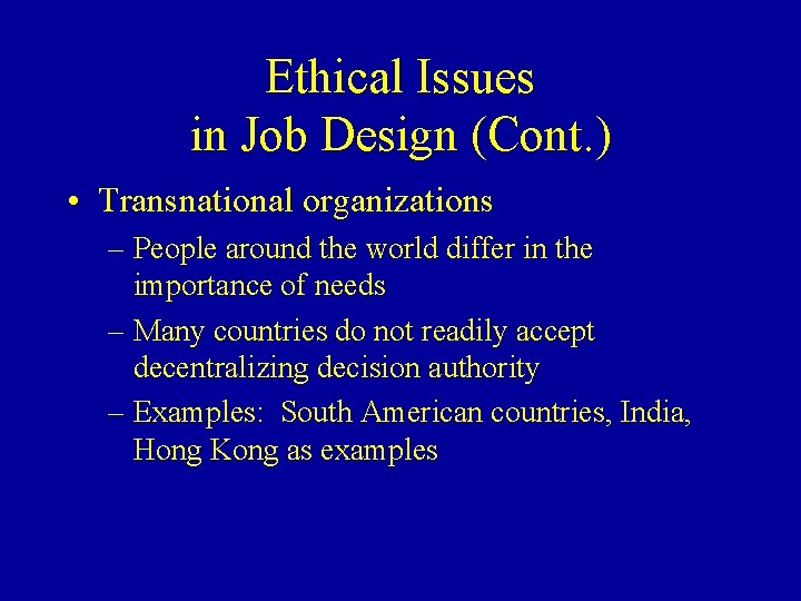 Ethical Issues in Job Design (Cont. ) • Transnational organizations – People around the