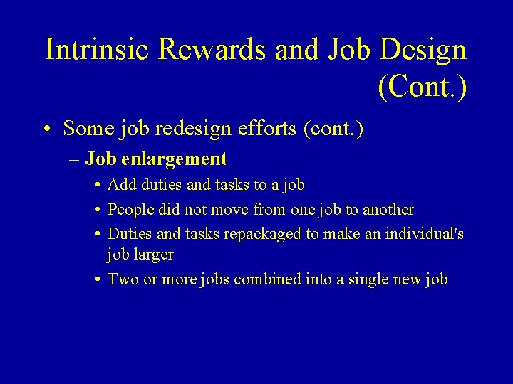 Intrinsic Rewards and Job Design (Cont. ) • Some job redesign efforts (cont. )