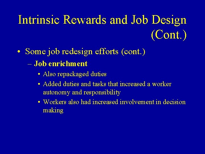 Intrinsic Rewards and Job Design (Cont. ) • Some job redesign efforts (cont. )