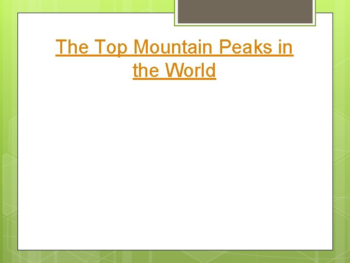 The Top Mountain Peaks in the World  The Top Mountain Peaks in the World