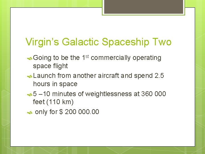 Virgin’s Galactic Spaceship Two Going to be the 1 st commercially operating space flight Virgin’s Galactic Spaceship Two Going to be the 1 st commercially operating space flight